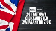 20 FAKTOW I CIEKAWOSTEK ZWIAZANYCH Z UK
