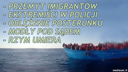 Przemyt Imigrantów | Ekstremiści w Policji | We Włoszech Coraz Trudniej Żyć