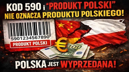 Kod 590 i Produkt Polski NIE oznacza produktu Polskiego! | Polska jest wyprzedana