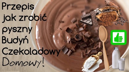 Jak zrobić Budyń Czekoladowy - domowy przepis