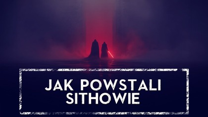  Jak narodzili się Sithowie? Mroczne początki Zakonu HOLOCRON