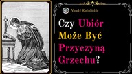 Czy ubiór może być przyczyną grzechu? | 06 Listopad