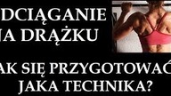 PODCIĄGANIE NA DRĄŻKU # JAK ZACZĄĆ I JAK WYKONYWAĆ JE POPRAWNIE?