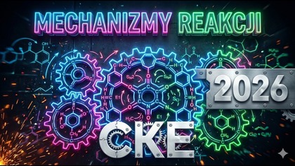 MECHANIZMY Na MATURĘ Z CHEMII CKE 2026 | Lekcja