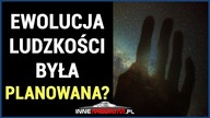 Czy EWOLUCJA LUDZI była zaplanowana? Teoria kosmicznej ingerencji