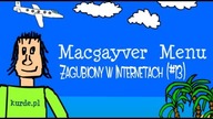 MacGayver Menu  - Zagubiony w Internetach (#13) - Fuck logic ...