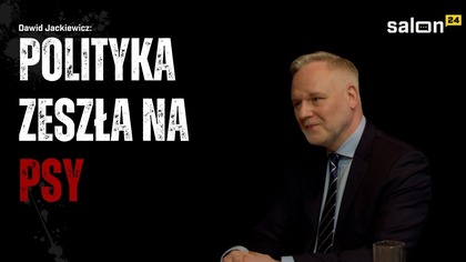 Dawid Jackiewicz: Polityka zeszła na psy