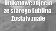 Unikatowe zdjęcia ze starego Lublina.  Zostały znalezione na strychu.  Galeria