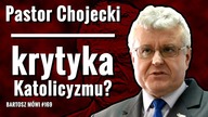 #169 Pastor Chojecki - krytyka Katolicyzmu