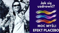 Uzdrawiajaca moc mysli. Efekt placebo.