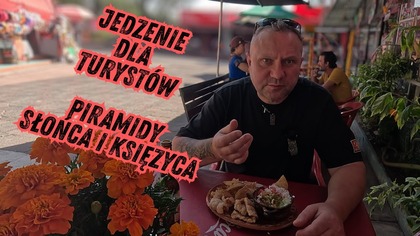 Co podają turystom w Meksyku - Piramidy Słońca i Księżyca / Oddaszfartucha