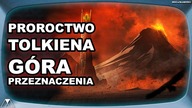 PROROCTWO TOLKIENA - GORA PRZEZNACZENIA