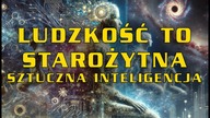 Czy ludzkość jest starożytną sztuczną inteligencją?