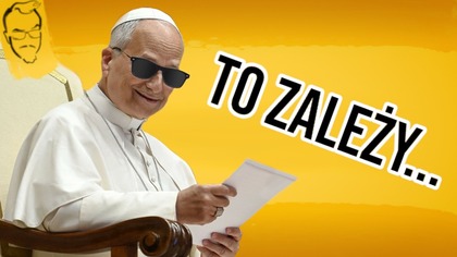 Encyklika Leona XIV jest...  fajna