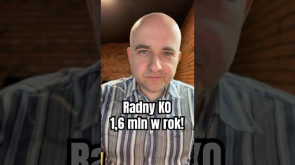 Radny KO, 1,6 mln PLN w ROK!