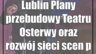 Lublin: Plany przebudowy Teatru Osterwy oraz rozwój sieci scen partnerskich