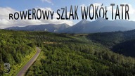 Rowerem Wokół Tatr i Velo Dunajec (3/4) - Podjazd do Strbskiego Plesa i Okrążenie Wysokich Tatr