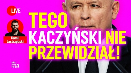 Tego Kaczyński nie przewidział! | IPP