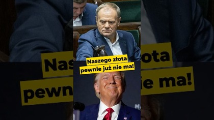 Naszego złota pewnie już nie ma! #Tusk #Trump