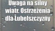 Uwaga na silny wiatr.  Ostrzeżenia dla Lubelszczyzny