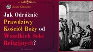 Jak Odróżnić prawdziwy Kościół Boży od wszelkich sekt religijnych? | 28 Czerwiec