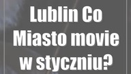 Lublin: Co Miasto movie w styczniu?