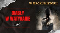 Diabły w Watykanie [część 3] | W mroku historii #32