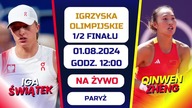 ŚWIĄTEK VS ZHENG - NA ŻYWO - IGRZYSKA OLIMPIJSKIE - 1/2 FINAŁU - 01. 08. 2024r.