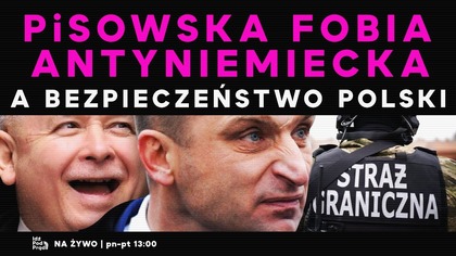 Pisowska fobia antyniemiecka a bezpieczeństwo Polski | IPP