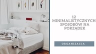 12  minimalistycznych sposobów na utrzymanie porządku, które oszczędzą Wam czas