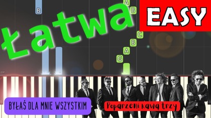  Byłaś dla mnie wszystkim (Poparzeni Kawą Trzy) - Piano Tutorial (łatwa wersja)  NUTY W OPISIE 