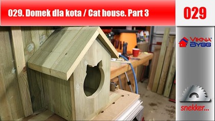 029 Jak zbudować domek dla kota /  How to build the Cats house. Part 3