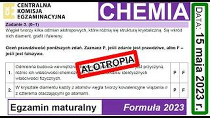 ZADANIE 3 CKE 2023 MAJ ODMIANY ALOTROPOWE WĘGLA, GRAFIT FULLERENY