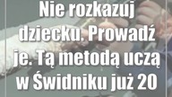 Nie rozkazuj dziecku.  Prowadź je.  Tą metodą uczą w Świdniku już 20 lat