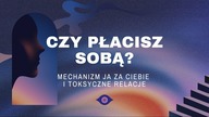 Czy płacisz SOBĄ? Mechanizm JA za Ciebie i toksyczne relacje