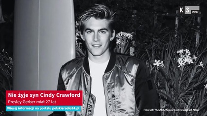 Nie żyje syn Cindy Crawford.  Presley Gerber miał 27 lat [KS Info]