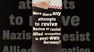 Did Nazism Survive After WWII? #W2W #shorts
