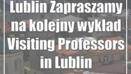 Lublin: Zapraszamy na kolejny wykład Visiting Professors in Lublin
