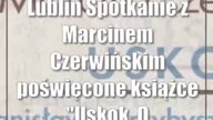 Lublin: Spotkanie z Marcinem Czerwińskim poświęcone książce Uskok.  O Stanisławi...