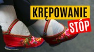 KRĘPOWANIE NÓG W CHINACH // OKALECZANIE CIAŁA W IMIĘ PIĘKNA