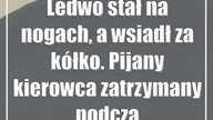Ledwo stał na nogach, a wsiadł za kółko.  Pijany kierowca zatrzymany podczas rutyno...