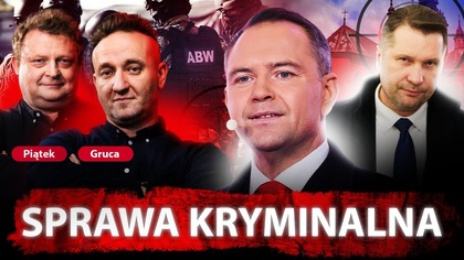 ZEMSTA CZARNKA, POWIĄZANIA Z ROSJĄ I SZANTAŻ.  PIĄTEK I GRUCA UJAWNIAJĄ DOKUMENTY