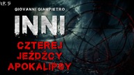 INNI: Czterej jeźdźcy apokalipsy ep. 5 FINAŁ - CreepyPasta Lektor PL