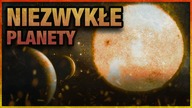 10 NIEZWYKŁYCH PLANET