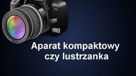 Aparat kompaktowy czy lustrzanka