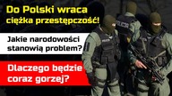 Do Polski wraca ciężka brutalna przestępczość | Kto stanowi największy problem?