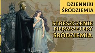 Streszczenie Pierwszej Ery Śródziemia [Dzienniki Śródziemia]