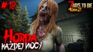 7 DAYS TO DIE ALPHA 21 | BYŁO BLISKO | #18