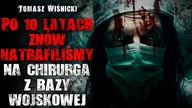 Po 10 latach znów natrafiliśmy na chirurga z bazy wojskowej - CreepyPasta Lektor PL