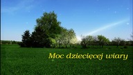 Moc dziecięcej wiary